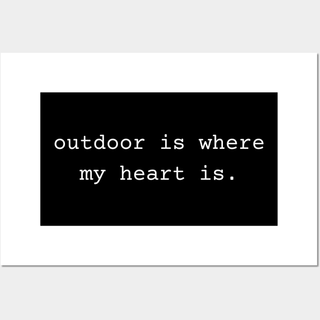 Outdoor is Where My Heart Is Wall Art by TeaTimeTs